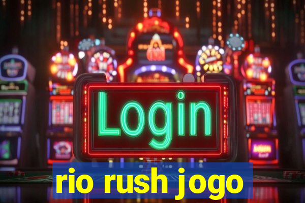 rio rush jogo
